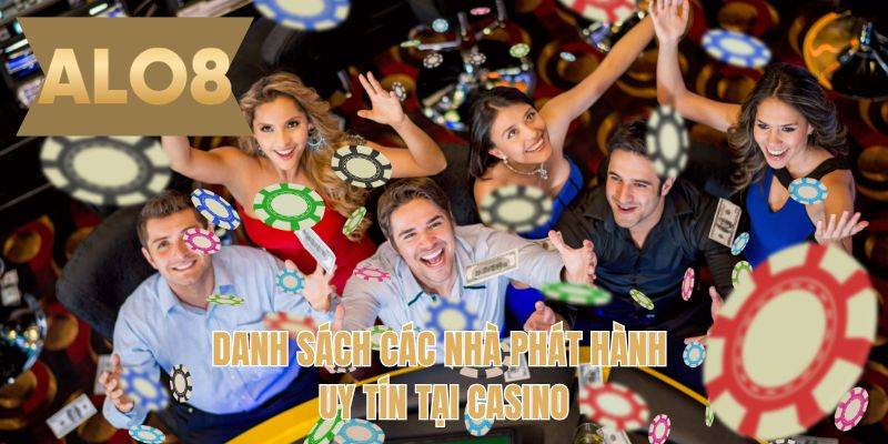 Danh sách các nhà phát hành uy tín tại casino 