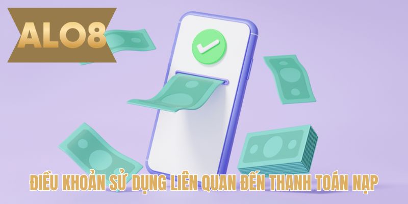 Điều khoản sử dụng liên quan đến thanh toán nạp