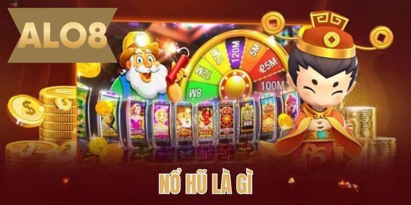 Nổ hũ là gì