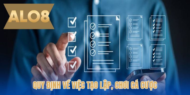 Quy định về việc tạo lập, chơi cá cược